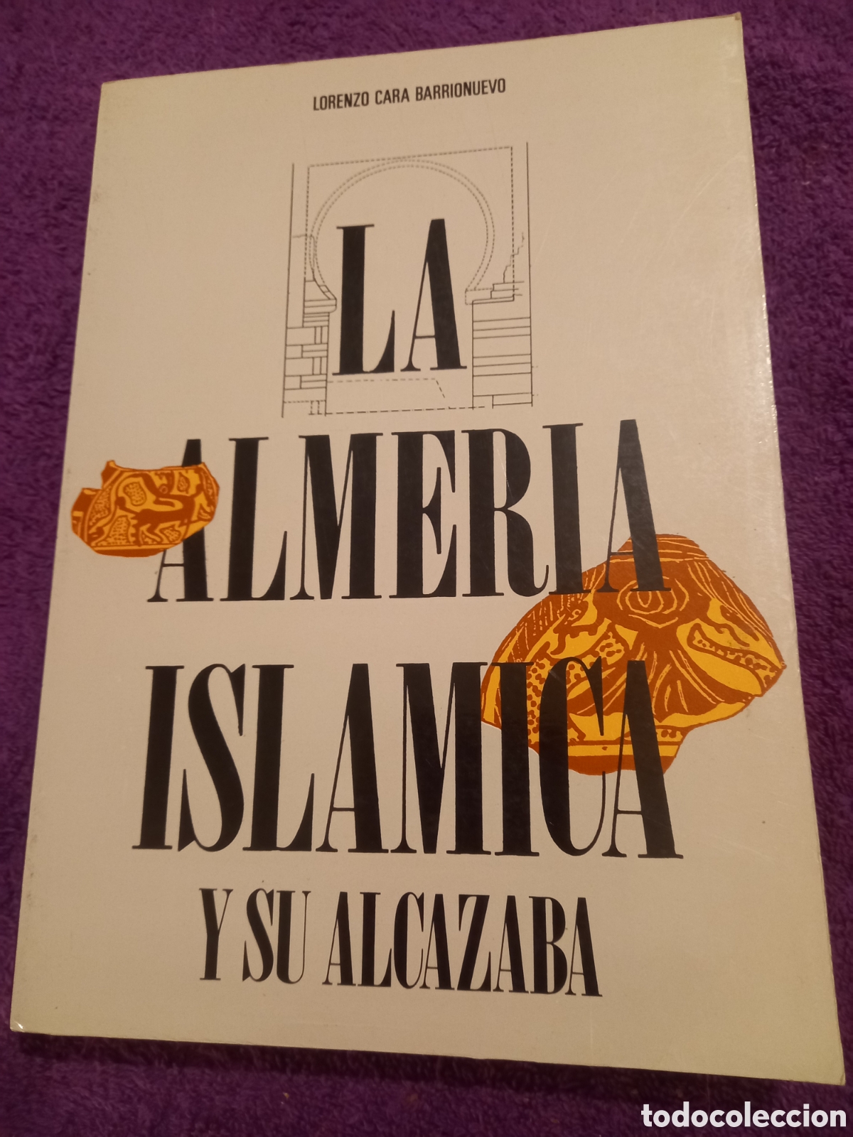 Gebrauchte B&uuml;cher: La Almeria isl&aacute;mica y su Alcazaba. Lorenzo Cara Barrionuevo.