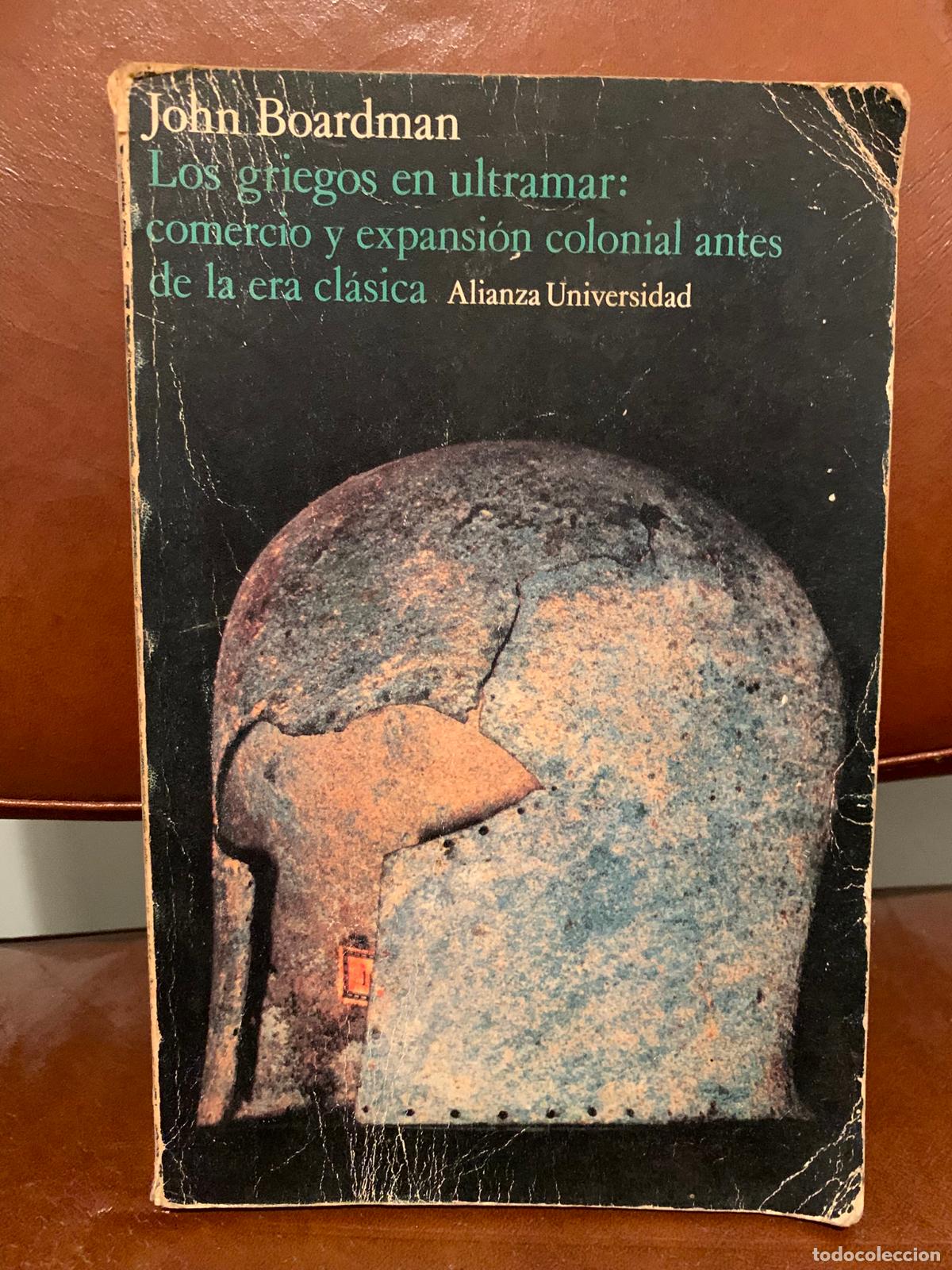 Second hand books: Los griegos en ultramar: comercio y expansi&oacute;ncolonial antes de la era cl&aacute;sica. J. Boardman