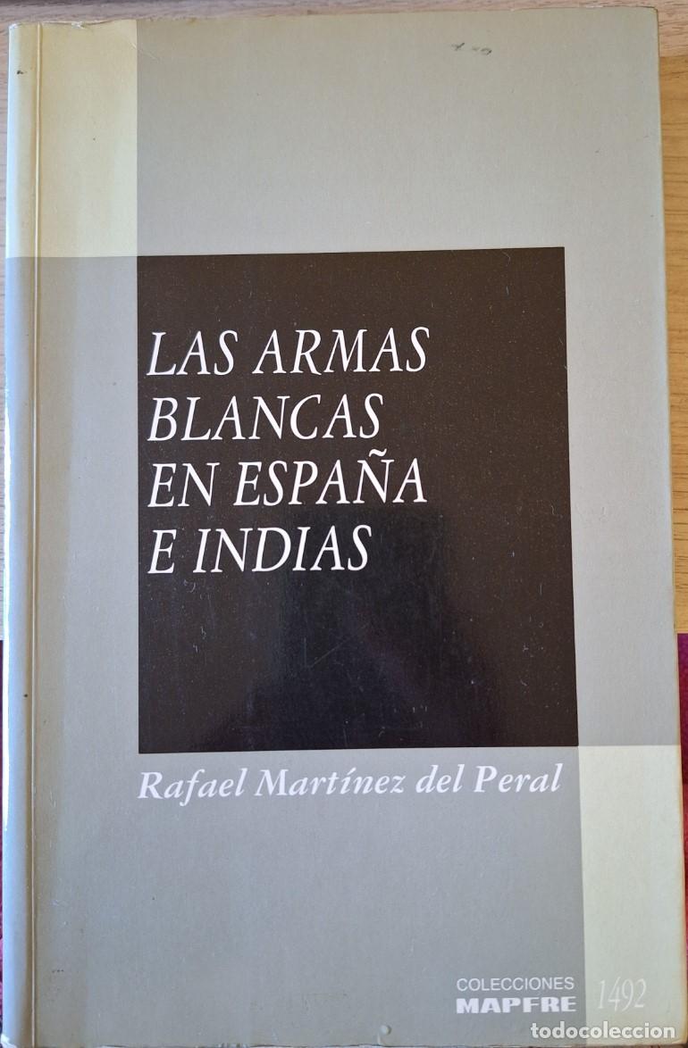 Second hand books: LAS ARMAS BLANCAS EN ESPA&Ntilde;A E INDIAS. - MARTINEZ DEL PERAL, Rafael.