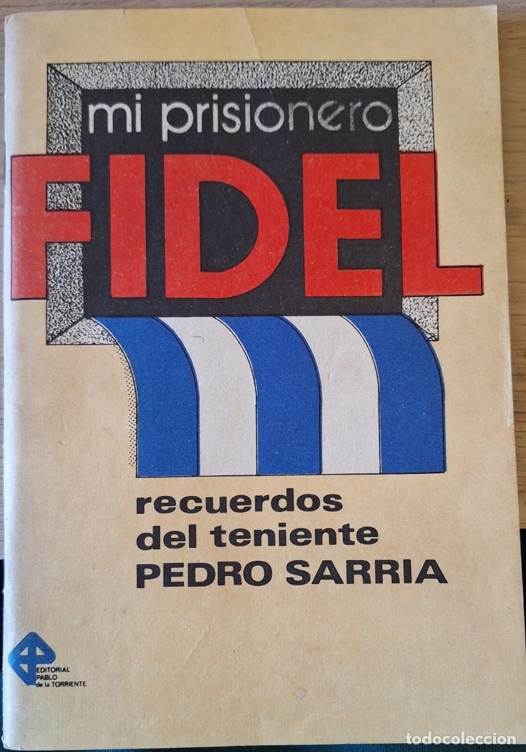 Gebrauchte B&uuml;cher: MI PRISIONERO FIDEL. RECUERDOS DEL TENIENTE PEDRO SARRIA. - BARREDO MEDINA, Lazaro.