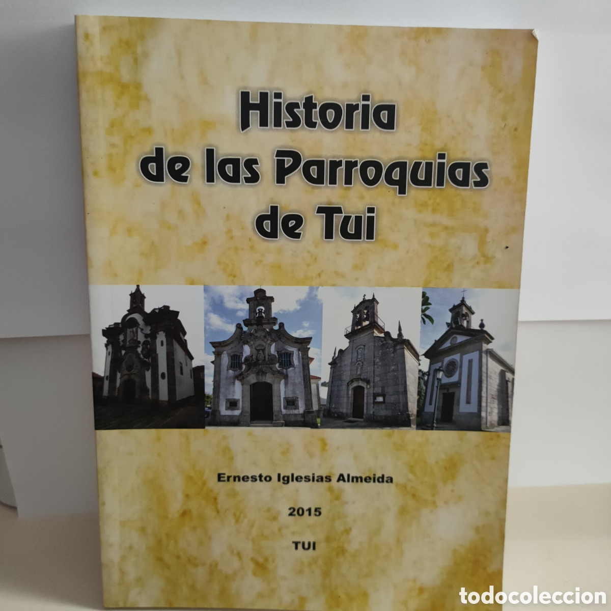 Second hand books: Historia de las parroquias de Tuy. Ernesto Iglesias Almeida. 2015