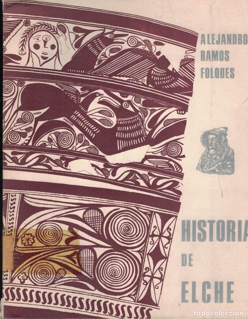 Libros de segunda mano: Alejandro Ramos Folqu&eacute;s. Historia de Elche - Foto 1
