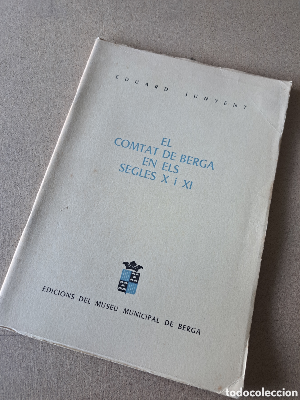 Gebrauchte B&uuml;cher: COMTAT DE BERGA EN ELS SEGLES X I XI- EDUARD JUNYENT, MUSEU DE BERGA, 1969.