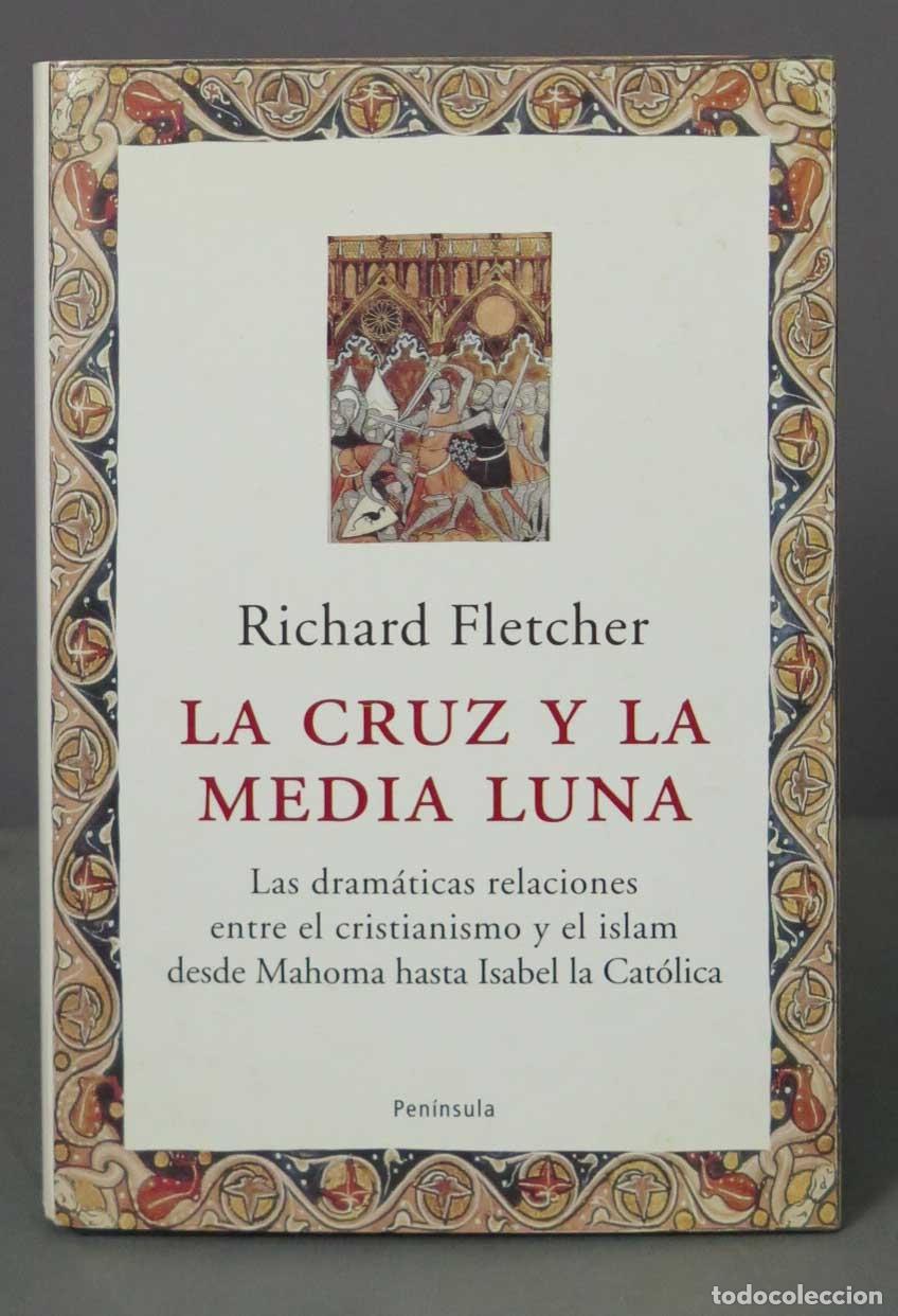 Livres d'occasion: La cruz y la media luna. Las dram&aacute;ticas relaciones entre el cristianismo y el islam desde Mahoma has