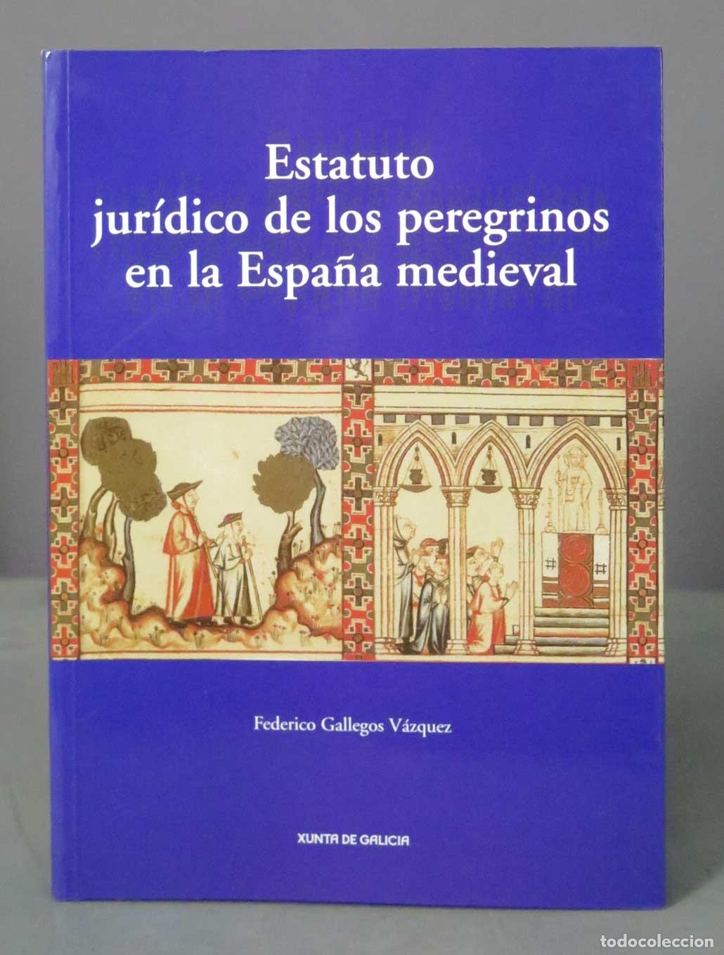 Livres d'occasion: Estatuto jur&iacute;dico de los peregrinos en la Espa&ntilde;a medieval Federico Gallegos V&aacute;zquez