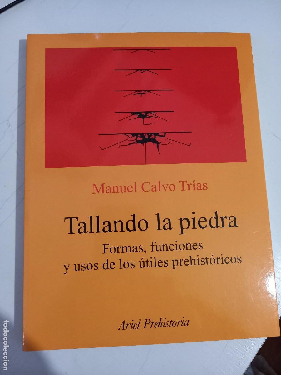 Livres d'occasion: Tallando la piedra. Formas, funciones y usos de los &uacute;tiles prehist&oacute;ricos, Calvo Tr&iacute;as, Manuel