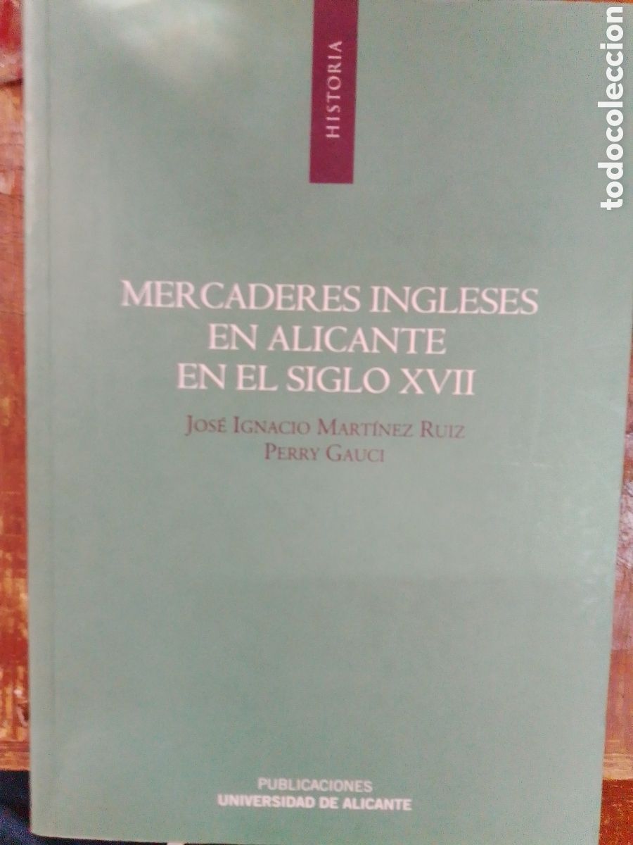 Libros de segunda mano: MERCADERES INGLESES EN ALICANTE EN EL S XVII. MART. RUIZ, JOSE IG. UN. DE ALICANTE. 2008.