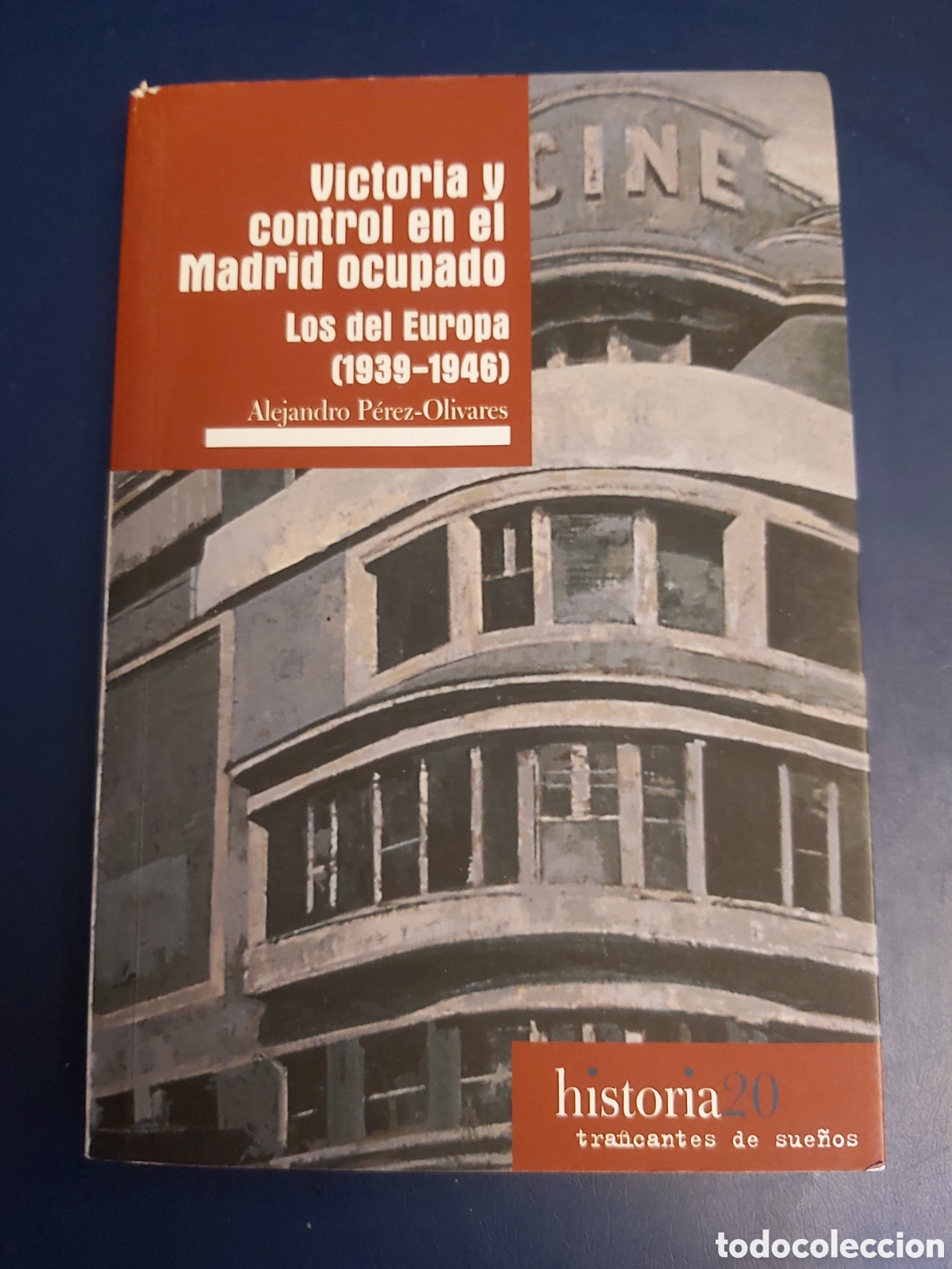 Libros de segunda mano: VICTORIA Y CONTROL EN EL MADRID OCUPADO LOS DE EUROPA 1939-1946 ALEJANDRO P&Eacute;REZ OLIVARES HISTORIA 20