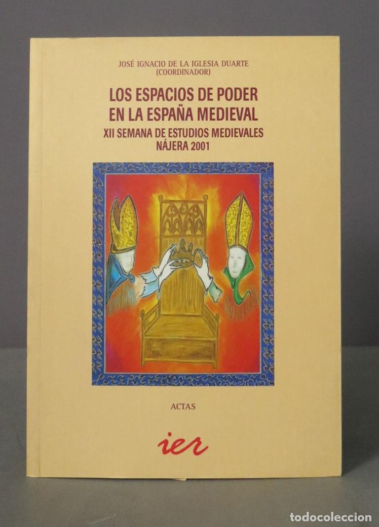 Libros de segunda mano: Los espacios de poder en la Espa&ntilde;a medieval. Jose Ignaxio de la Iglesia Duarte