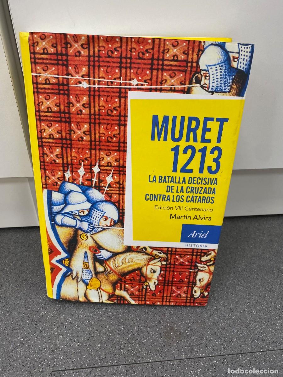 Libri di seconda mano: MURET 1213 LA BATALLA DECISIVA DE LA CRUZADA CONTRA LOS C&Aacute;TAROS. MARTIN ALVIRA. VIII CENTENARIO