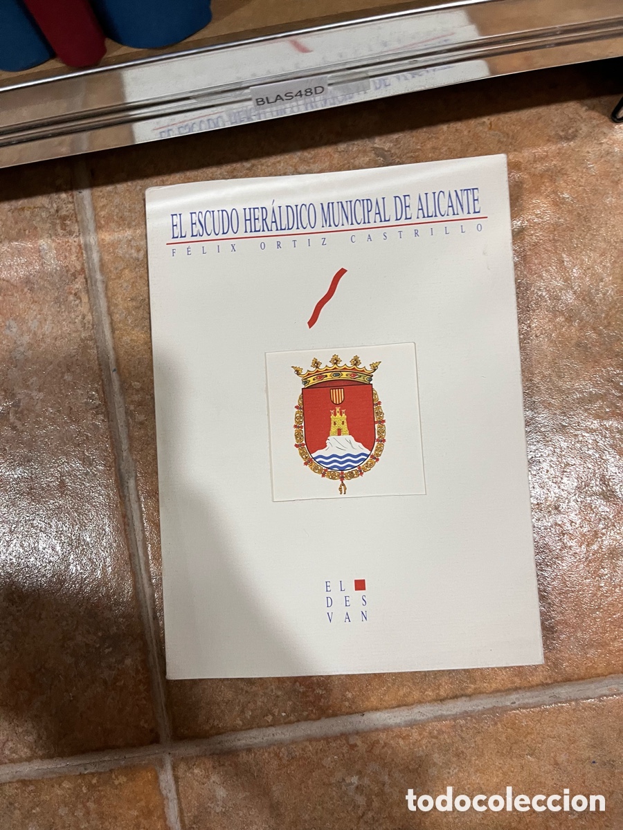 Libri di seconda mano: Blas48D escudo her&aacute;ldico municipal de Alicante. ORTIZ CASTRILLO, F&eacute;lix. Ed. Eldesvan.