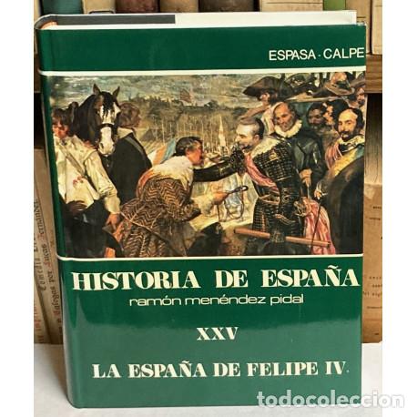 Libros de segunda mano: LA ESPA&Ntilde;A DE FELIPE IV - TOMO XXV DE LA HISTORIA DE ESPA&Ntilde;A DE MEN&Eacute;NDEZ PIDAL