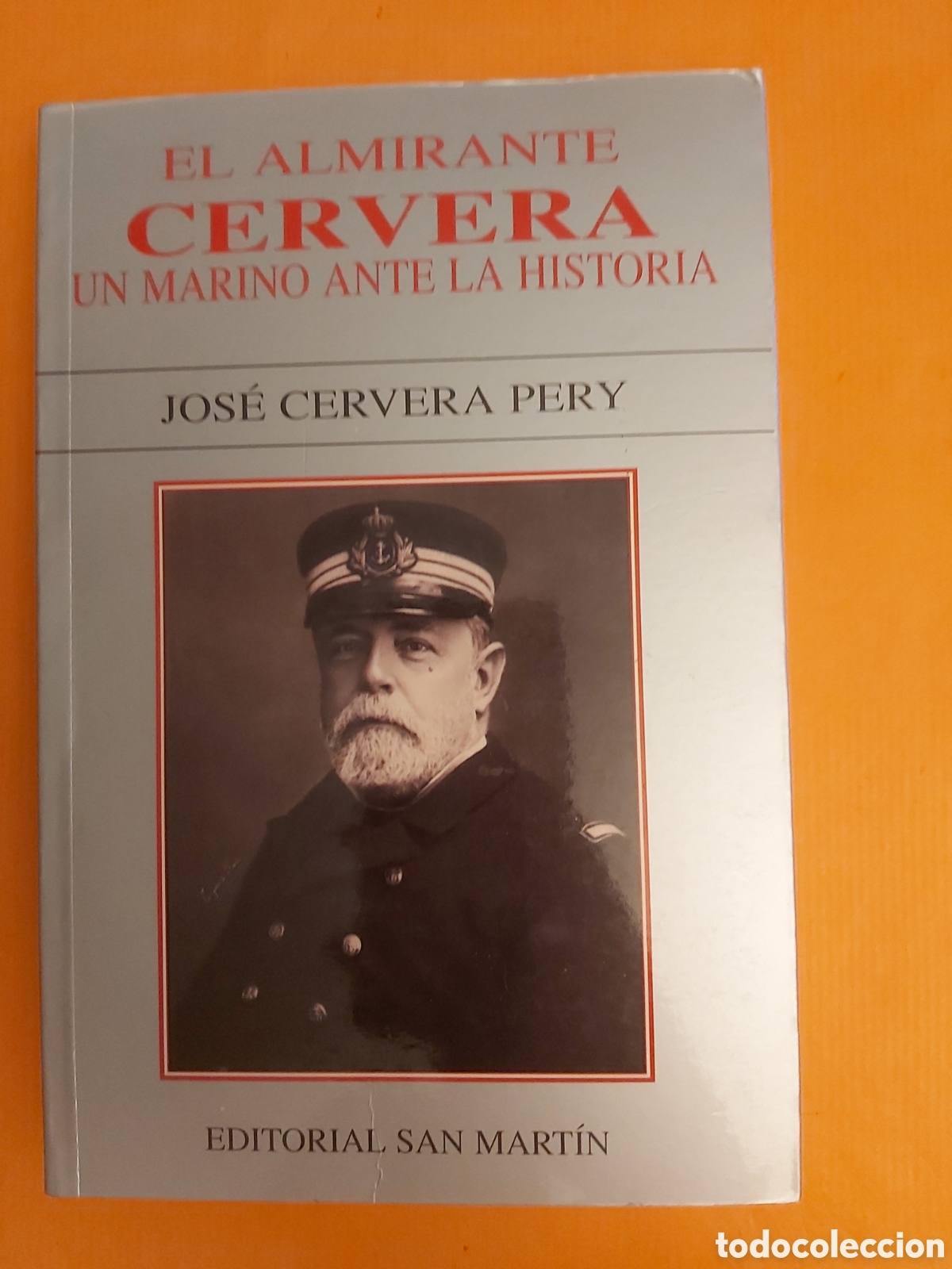 Gebrauchte B&uuml;cher: EL ALMIRANTE CERVERA UN MARINO ANTE LA HISTORIA FIRMADO Y DEDICADO POR EL ESCRITOR JOS&Eacute; CERVERA PERY