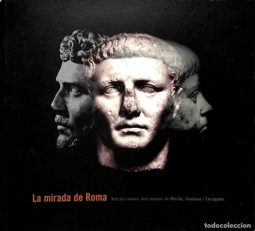 Libri di seconda mano: LA MIRADA DE ROMA RETRATS ROMANS - MINISTERIO DE CULTURA - GENERALITAT DE CATALUNYA