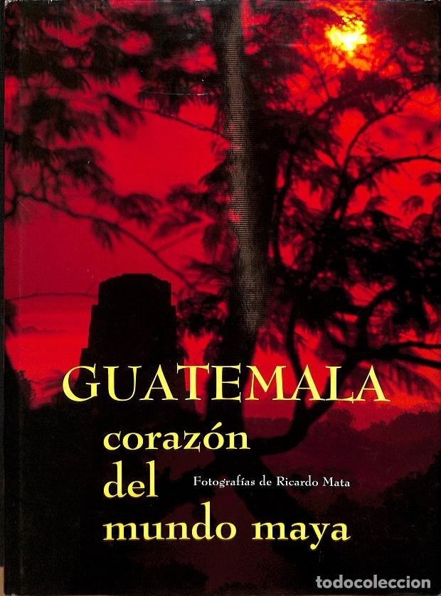 Libri di seconda mano: GUATEMALA CORAZ&Oacute;N DEL MUNDO MAYA - BUSTAMANTE EDITORES - 2000