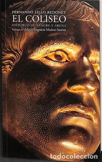 Gebrauchte B&uuml;cher: EL COLISEO, HISTORIAS DE SANGRE Y ARENA - FERNANDO LILLO REDONET - EDITORES VARIOS - 2022