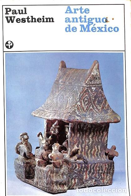 Second hand books: ARTE ANTIGUO DE M&Eacute;XICO - Paul Westheim - Editores Varios - 1985