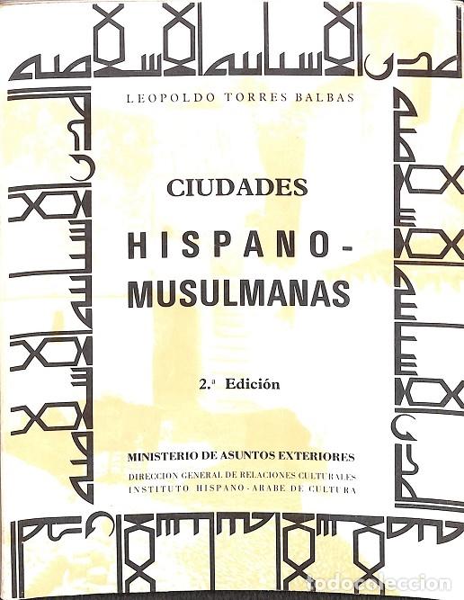 Second hand books: CIUDADES. HISPANO - MUSULMANAS - V.V.A - EDITORES VARIOS - 1985, 2&ordf; ed.