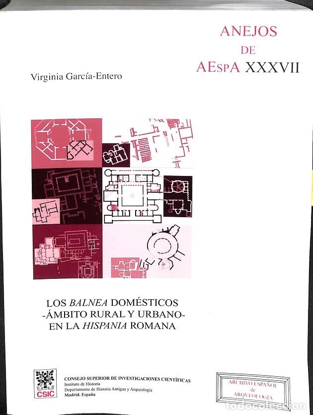 Libri di seconda mano: LOS BALNEA DOM&Eacute;STICOS, &Aacute;MBITO RURAL Y URBANO, EN LA HISPANIA ROMANA - GARC&Iacute;A ENTERO, V. - ALMA MATER