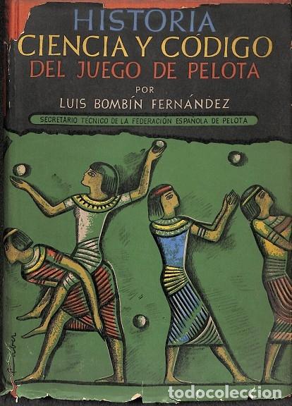 Gebrauchte B&uuml;cher: HISTORIA, CIENCIA Y C&Oacute;DIGO DEL JUEGO DE LA PELOTA - LUIS BONB&Iacute;N - EDICIONES LAURO - 1946