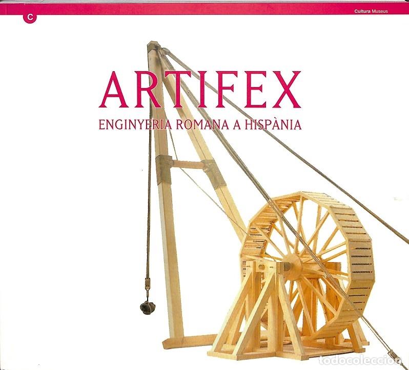 Libri di seconda mano: ARTIFEX: ENGINYERIA ROMANA A HISP&Agrave;NIA - JOAQU&Iacute;N RUIZ DE ARBULO - MUSEU D'ARQUEOLOGIA DE CATALUNYA -