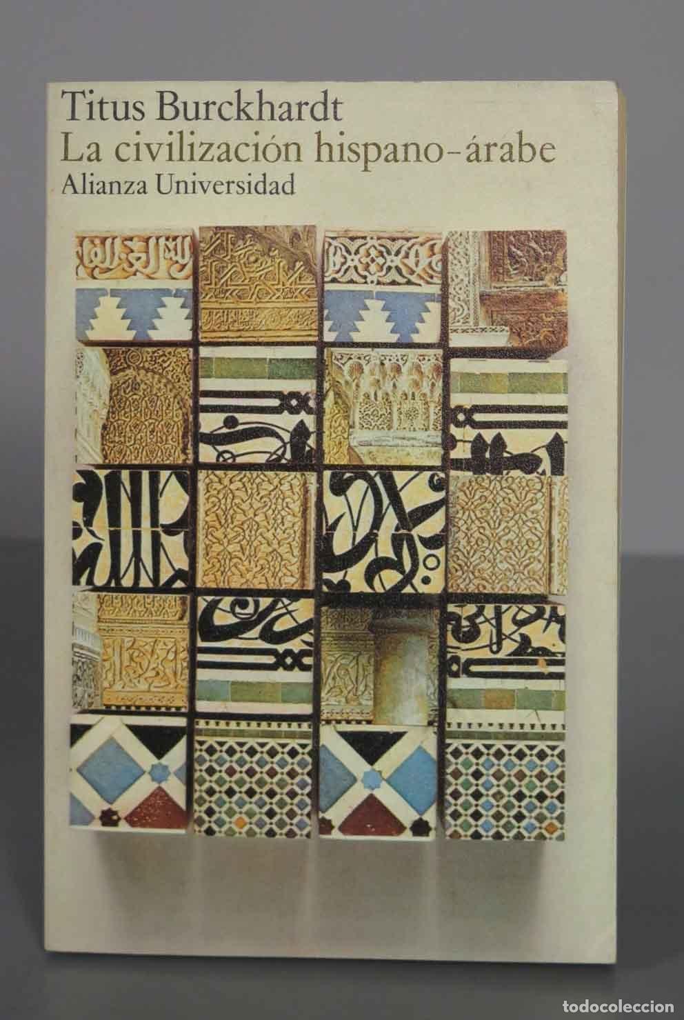 Libros de segunda mano: La civilizaci&oacute;n hispano-&aacute;rabe&acute;. Titus Burckhardt