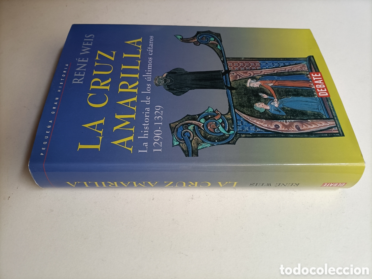 Libros de segunda mano: La cruz amarilla. La historia de los &uacute;ltimos c&aacute;taros 1.290-1329 Rene Weis