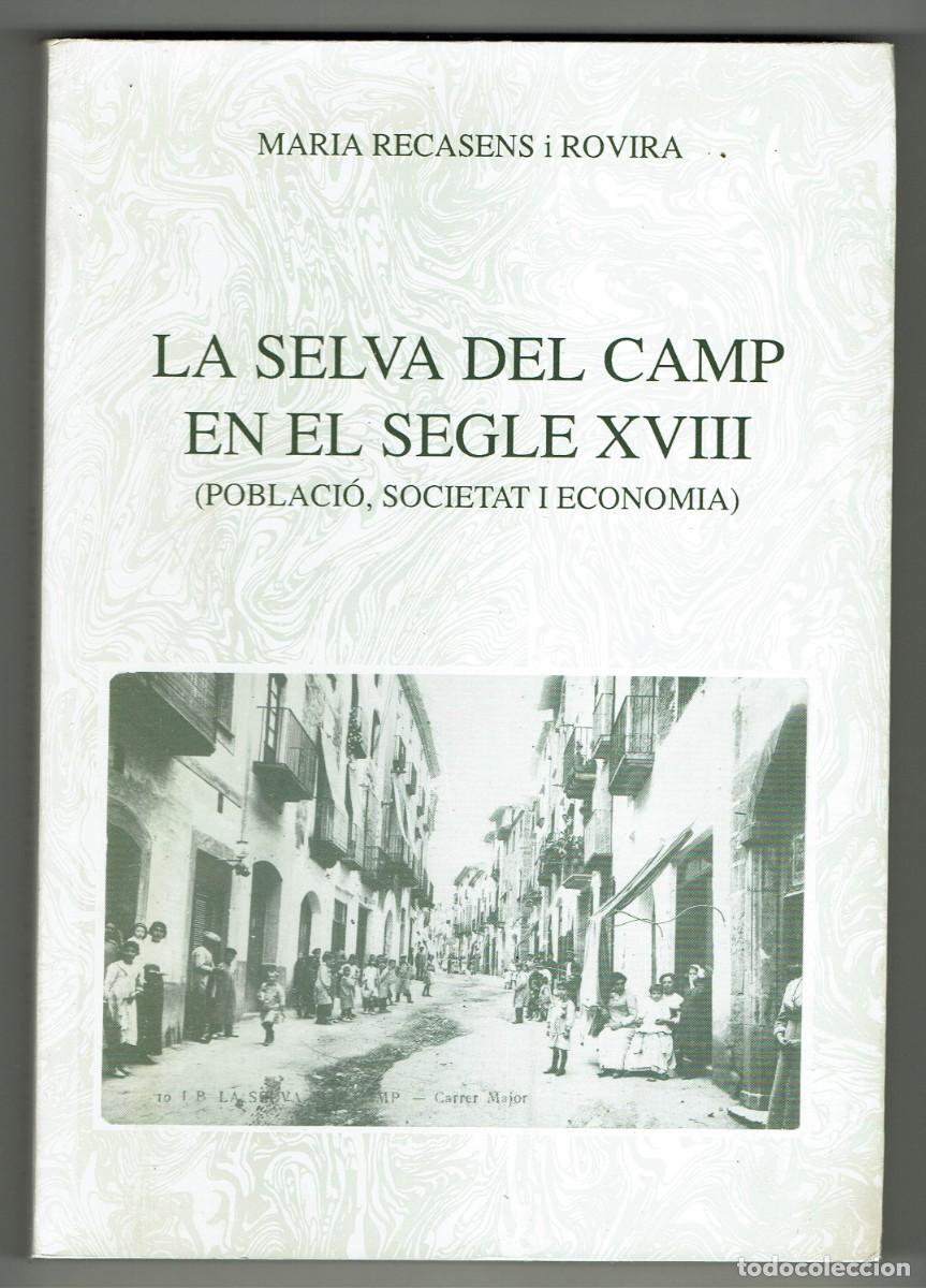 Second hand books: La Selva del Camp en el segle XVIII / Poblaci&oacute;, societat i economia / Maria Recasens i Rovira / Reus