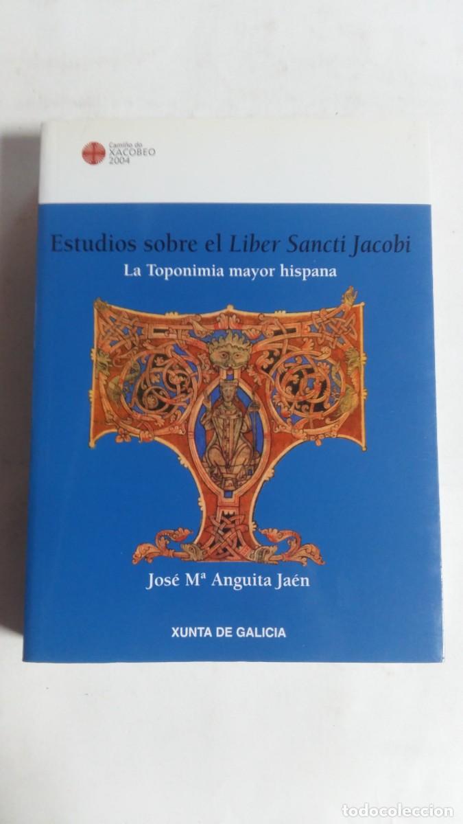 Second hand books: Estudios sobre el Liber Sancti Jacobi, La Toponimia mayor Hispana, J.M&ordf;. Anguita Ja&eacute;n, Xunta Galicia