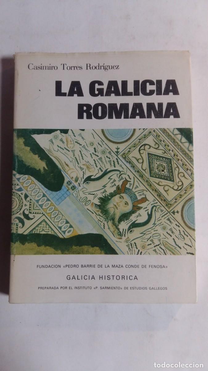 Libri di seconda mano: La Galicia Romana, Casimiro Torres Rodr&iacute;guez, Edita Fundaci&oacute;n &rdquo;Pedro Barri&eacute; De La Maza&rdquo;