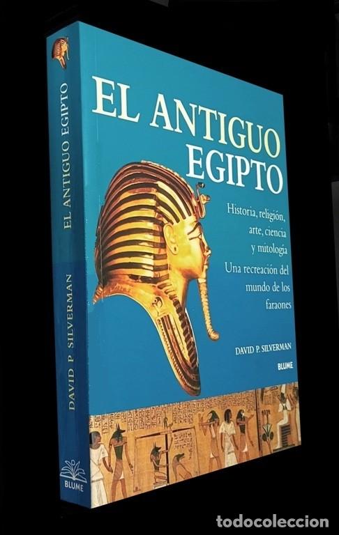 Second hand books: EL ANTIGUO EGIPTO. MITOLOGIA. RELIGION. ARTE. HISTORIA. CIENCIA. DAVID P. SILVERMAN. BLUME.