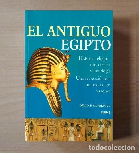Gebrauchte B&uuml;cher: EL ANTIGUO EGIPTO. MITOLOGIA. RELIGION. ARTE. HISTORIA. CIENCIA. DAVID P. SILVERMAN. BLUME.