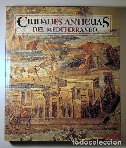 Libros de segunda mano: CIUDADES ANTIGUAS DEL MEDITERR&Aacute;NEO - Barcelona 1998 - Muy ilustrado