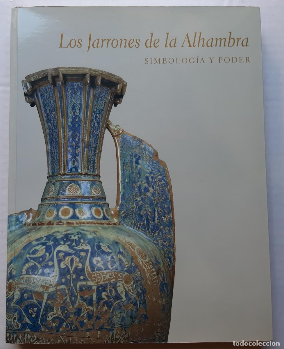 Libros de segunda mano: LOS JARRONES DE LA ALHAMBRA. SIMBOLOG&Iacute;A Y PODER. CAT&Aacute;LOGO. GRANADA, 2007. - Foto 1