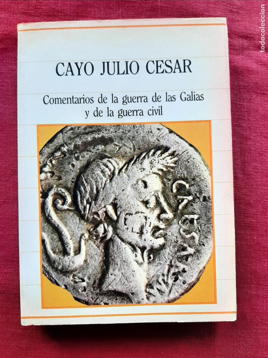 Libros de segunda mano: Comentarios de la guerra de las Galias y de la guerra civil - Cayo Julio C&eacute;sar