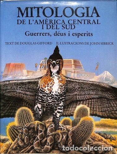 Second hand books: MITOLOGIA DE L'AM&Egrave;RICA CENTRAL I DEL SUD GUERRERS, DE&Uuml;S I ESPERITS - DOUGLAS GIFFORD - EDITORES VARI