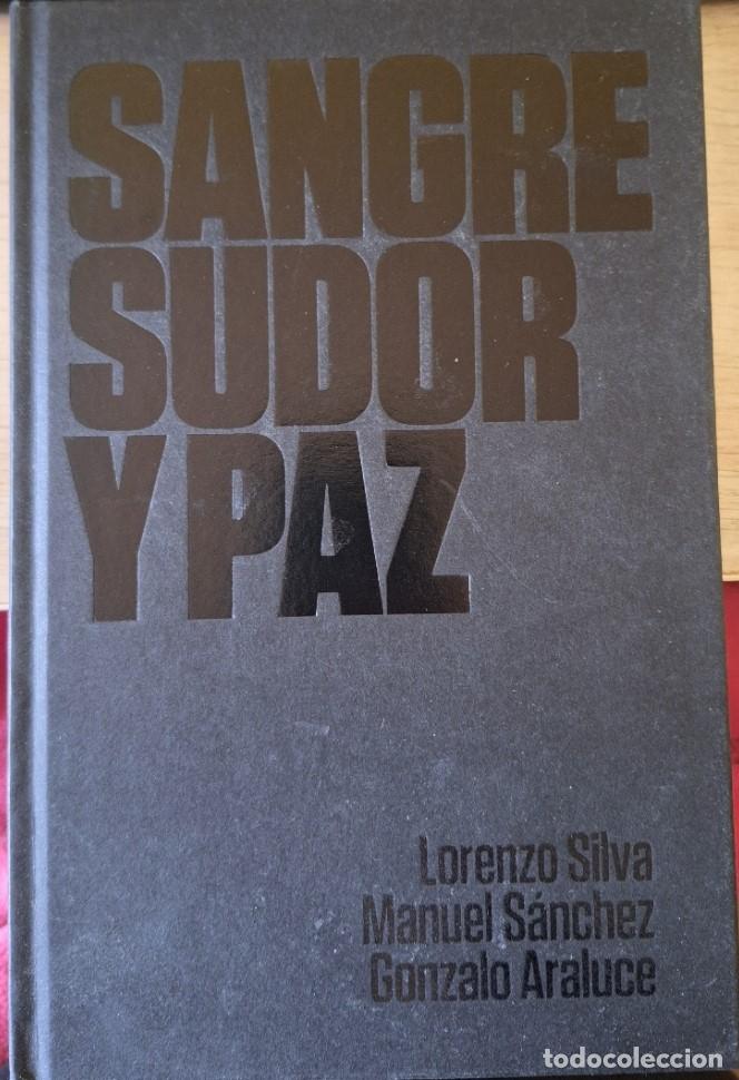Libros de segunda mano: SANGRE, SUDOR Y PAZ. LA GUARDIA CIVIL CONTRA ETA. - SILVA/SANCHEZ/ARALUCE, Lorenzo/Manuel/Gonzalo.