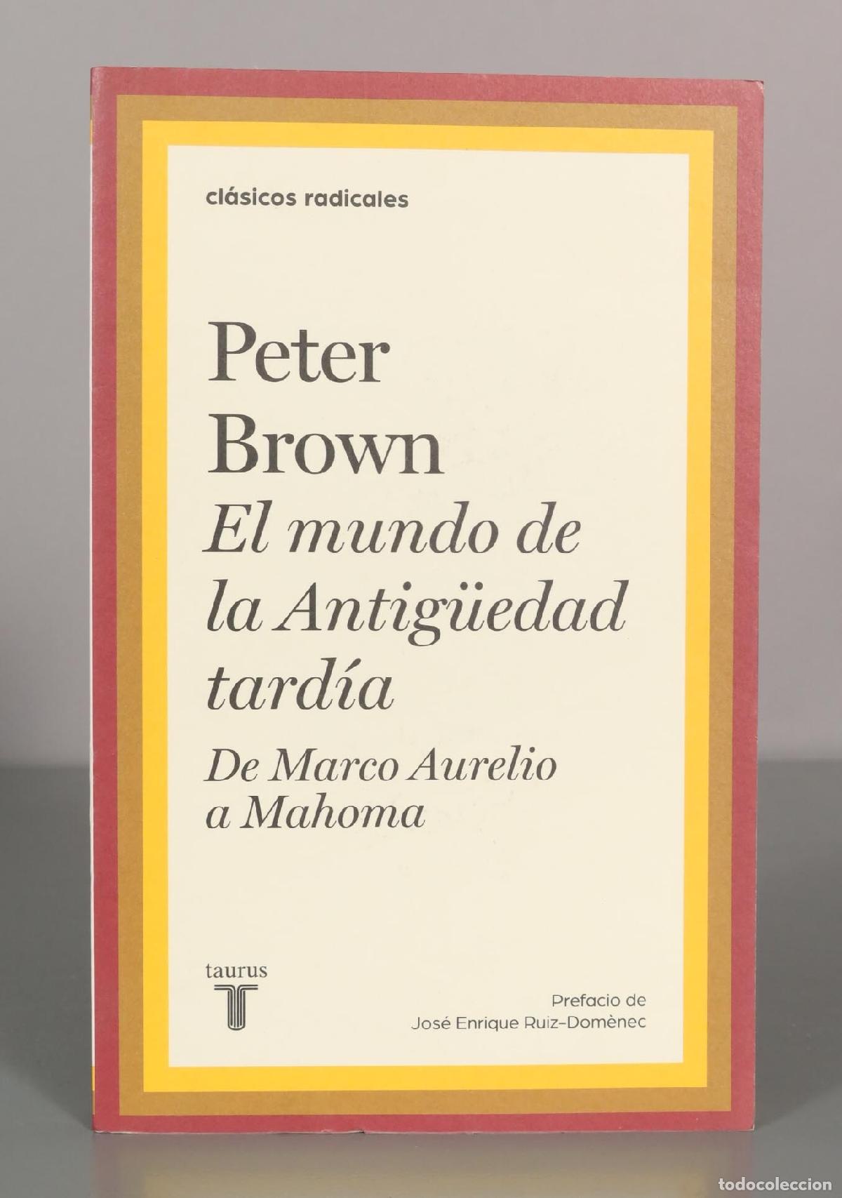 Libros de segunda mano: Peter Brown. El mundo de la Antig&uuml;edad tard&iacute;a. De Marco Aurelio a Mahoma.