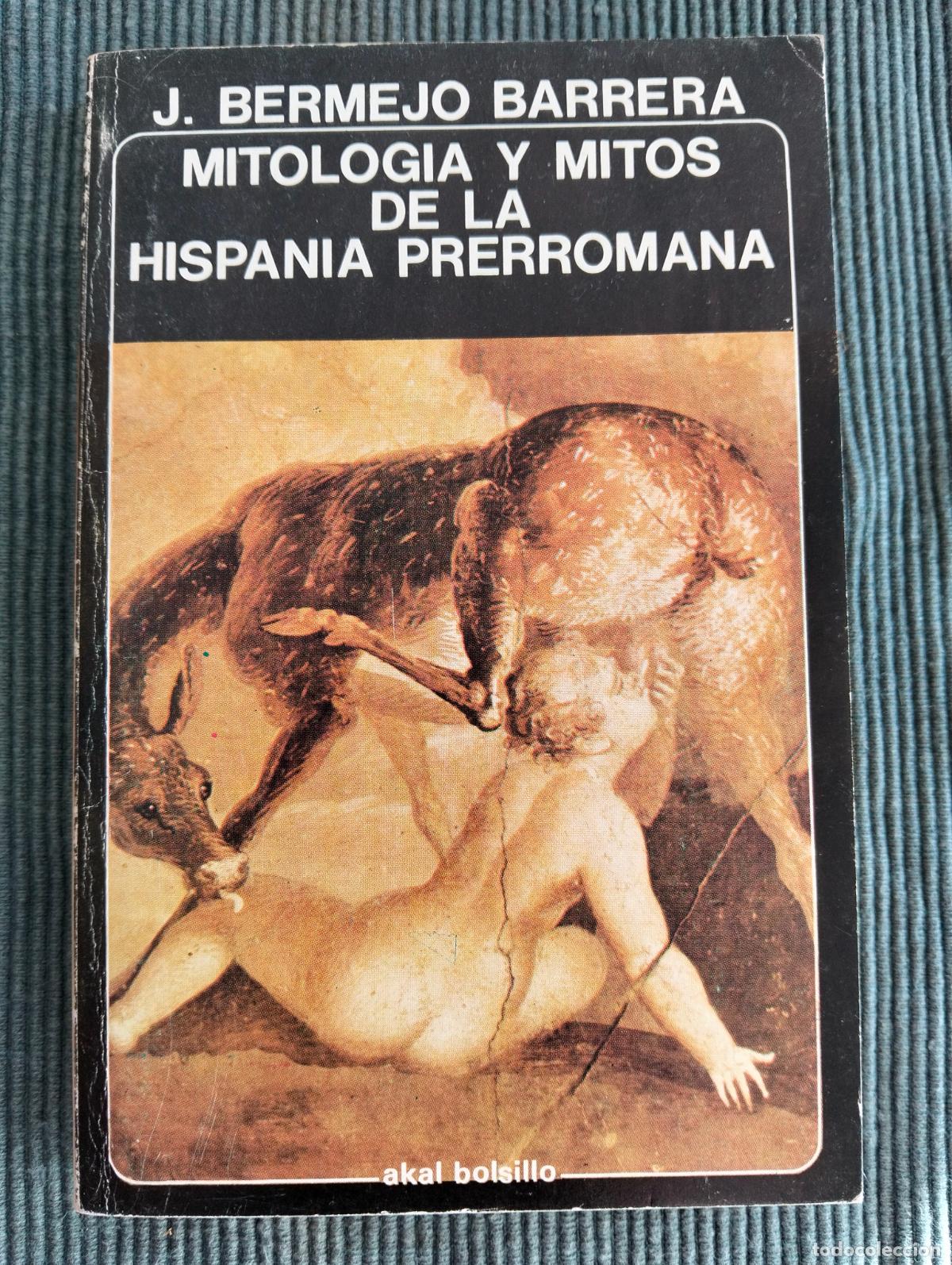 Libros de segunda mano: Historia. Arqueologia. Mitologia y Mitos de la Hispania Prerromana, J. Bermejo, Akal, 1982 RP