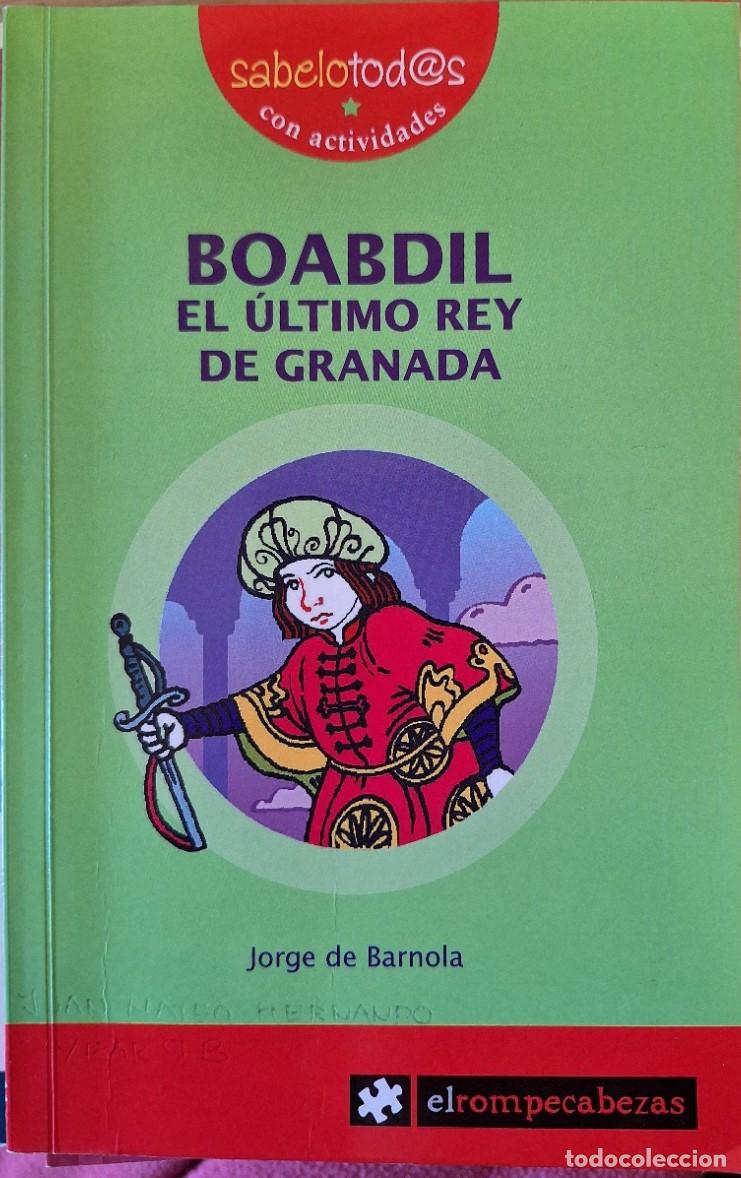Libros de segunda mano: BOABDIL EL ULTIMO REY DE GRANADA. - BARNOLA, Jorge de.