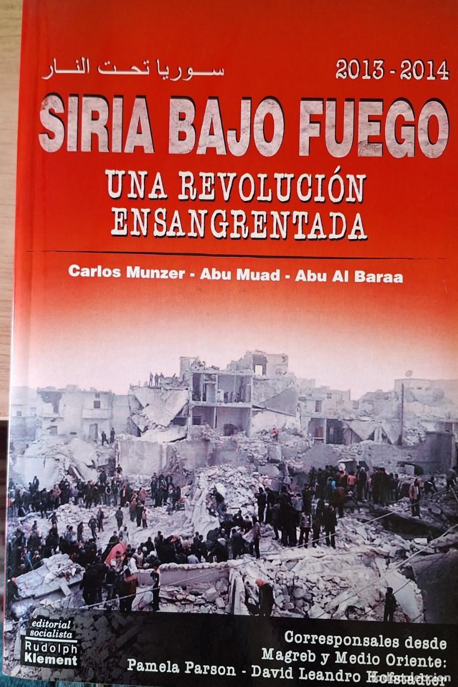 Libros de segunda mano: SIRIA BAJO EL FUEGO. UNA REVOLUCION ENSANGRENTADA. - MUNZER/MUAD/AL BARAA, Carlos/Abu/Abu.