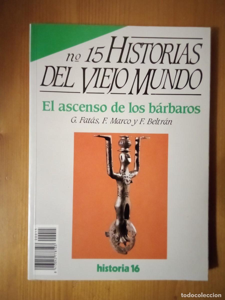 Gebrauchte B&uuml;cher: EL ASCENSO DE LOS BARBAROS, HISTORIAS DEL VIEJO MUNDO 15, HISTORIA 16