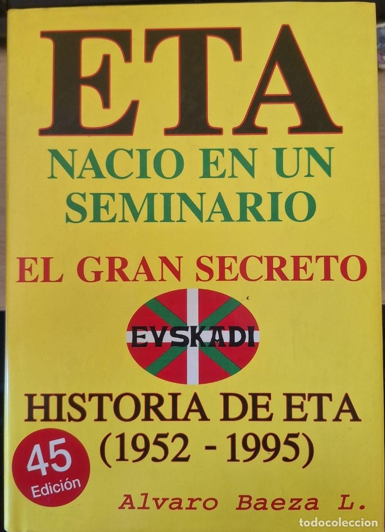 Libros de segunda mano: ETA NACIO EN UN SEMINARIO. EL GRAN SECRETO. HISTORIA DE ETA (1952 - 1995). - BAEZA, Alvaro L.