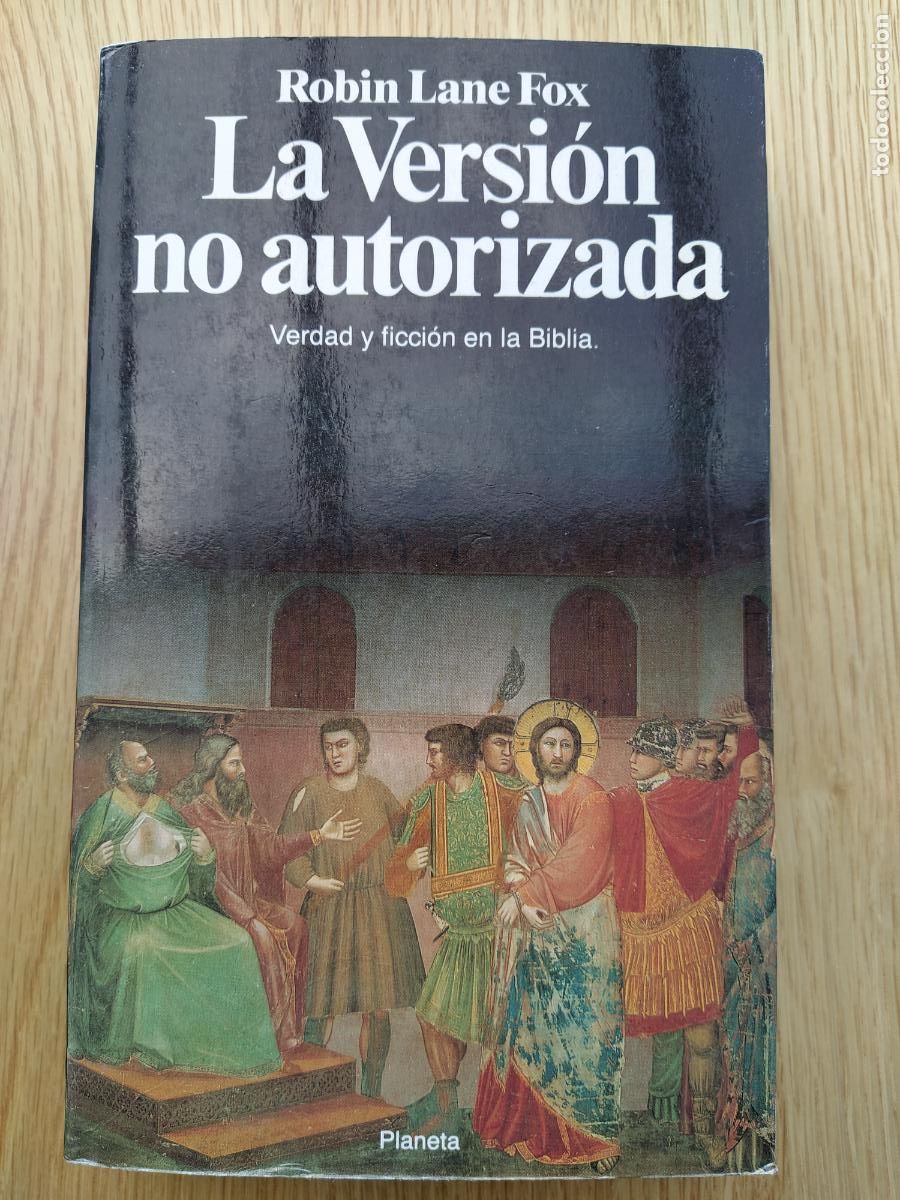 Libros de segunda mano: LA VERSI&Oacute;N NO AUTORIZADA. VERDAD Y FICCI&Oacute;N EN LA BIBLIA - ROBIN LANE FOX - PLANETA DOCUMENTOS