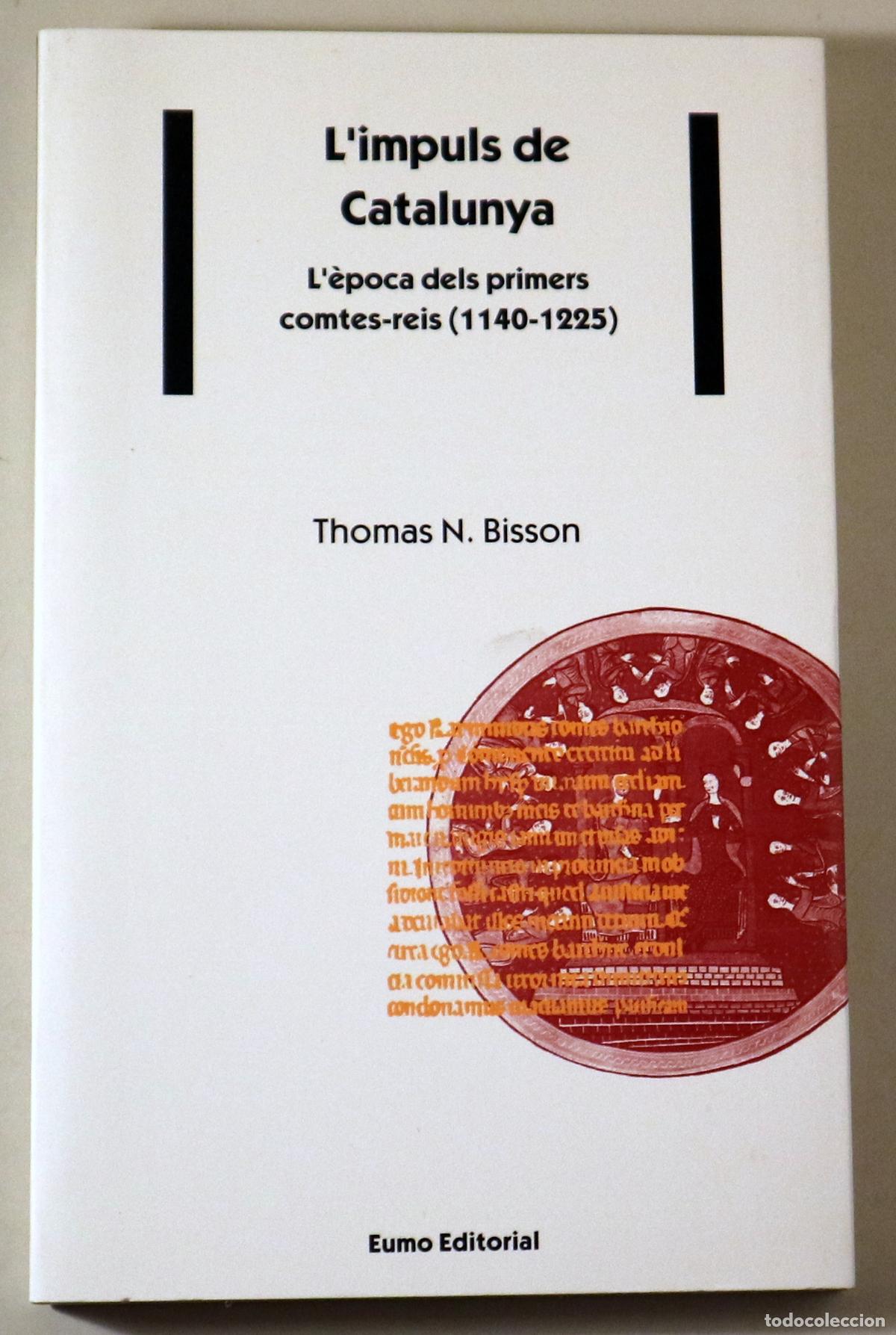 Second hand books: BISSON, Thomas N. - L'IMPULS DE CATALUNYA. L'&egrave;poca dels primers comtes-reis (1140-1225) - Vic 1997