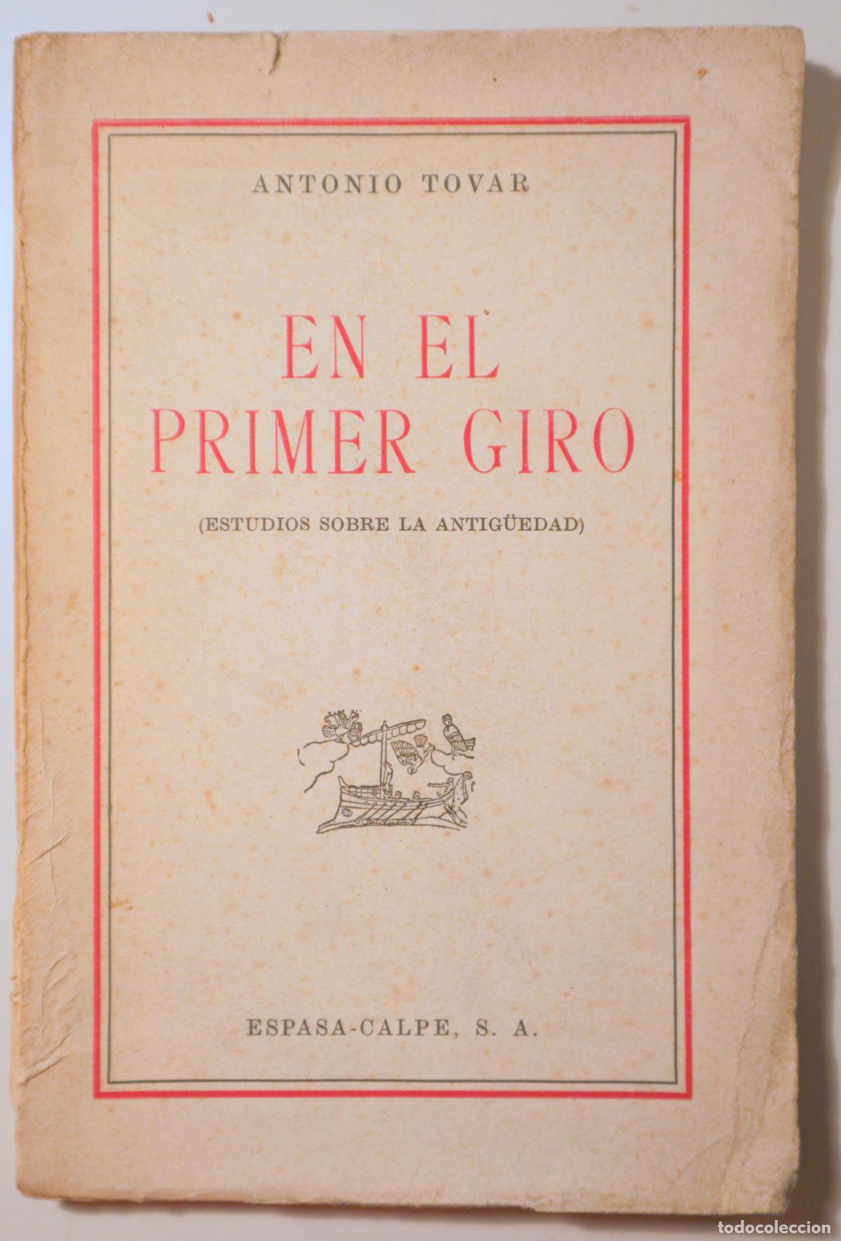 Second hand books: TOVAR, Antonio - EN EL PRIMER GIRO (Estudios sobre la antig&uuml;edad) - Madrid 1941