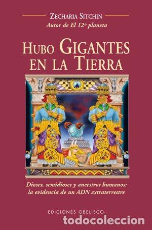 Libros de segunda mano: Hubo gigantes en la tierra: Dioses, Semidioses y Ancestros Humanos - Sitchin, Zecharia - Obelisco -