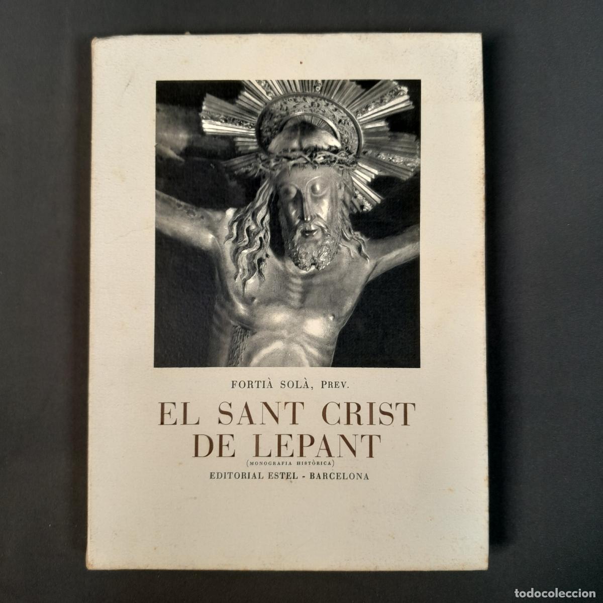 Second hand books: L-6312. EL SANT CRIST DE LEPANT. FORTI&Agrave; SOL&Agrave;. EDITORIAL ESTEL, BARCELONA. 1950.
