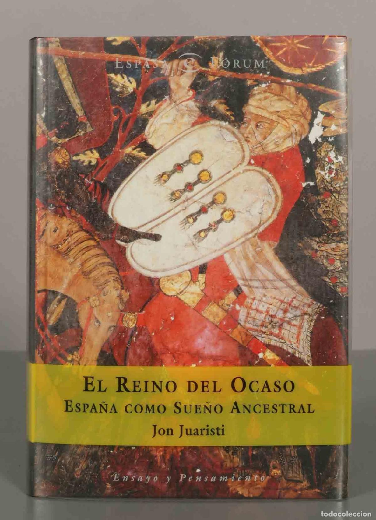 Libros de segunda mano: EL REINO DEL OCASO. ESPA&Ntilde;A COMO SUE&Ntilde;O ANCESTRAL. Jon Juaristi.