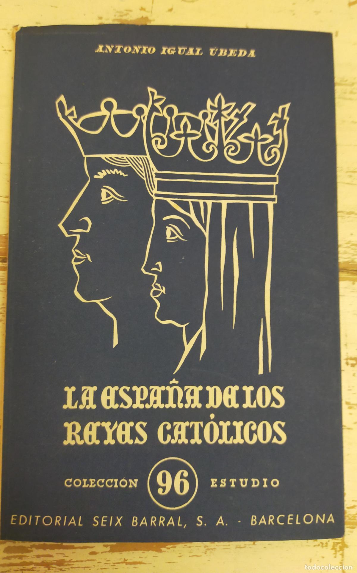 Libros de segunda mano: LA ESPA&Ntilde;A DE LOS REYES CATOLICOS/ANTONIO - IGUAL UBEDA